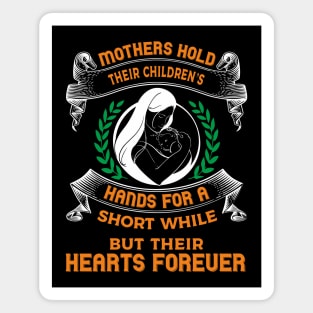 Mothers Hold Their Children’s Hands For A Short While. Magnet